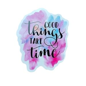 Inspirational Glossy Sticker Good Things Take Time with Watercolor Design